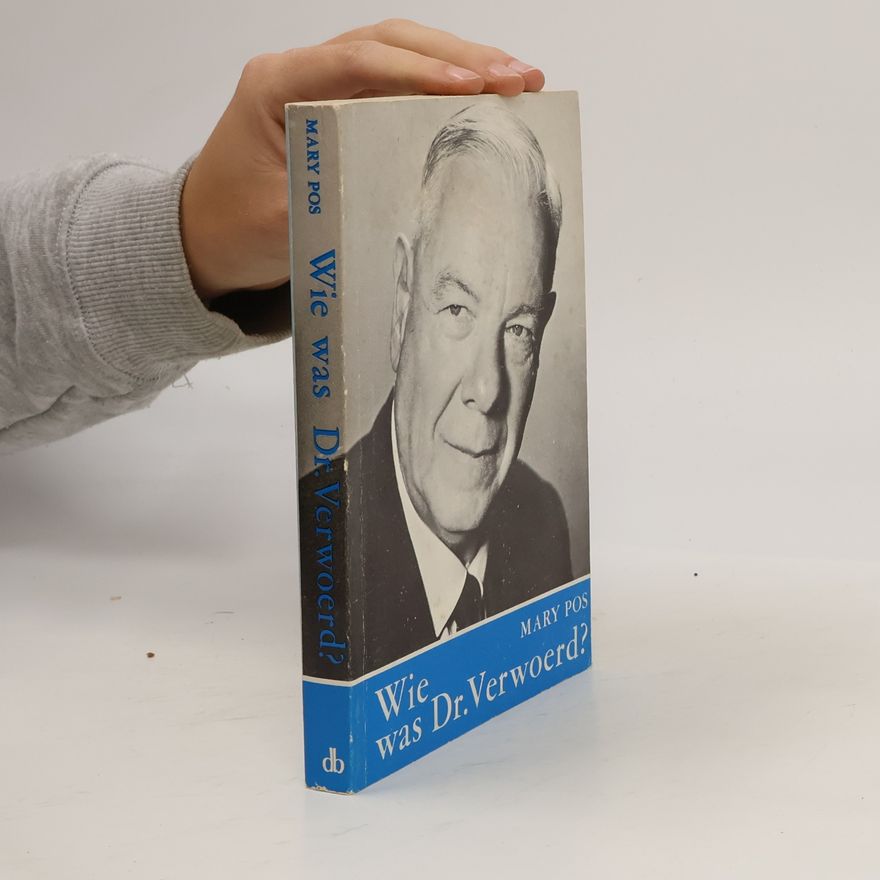 Mary Pos Wie was Dr. Verwoerd?
