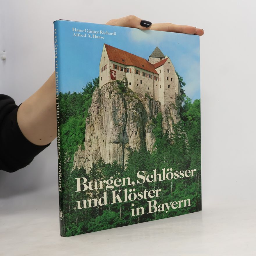 Hans-Günter Richardi Burgen, Schlösser und Klöster in Bayern