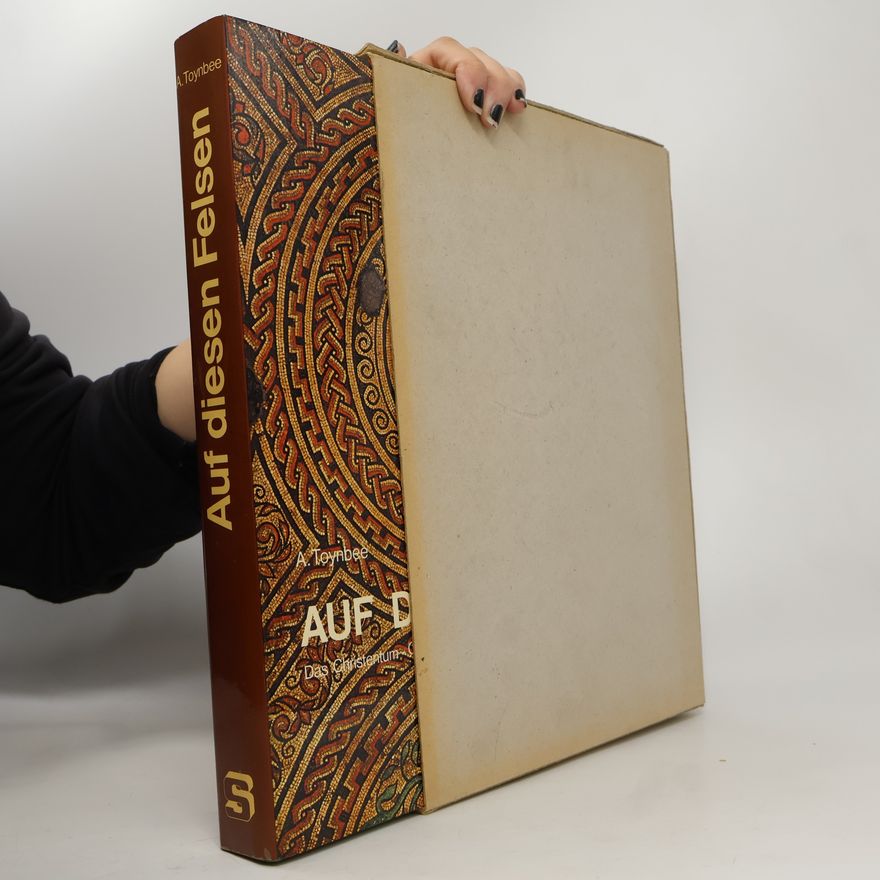 Arnold J. Toynbee Auf diesen Felsen