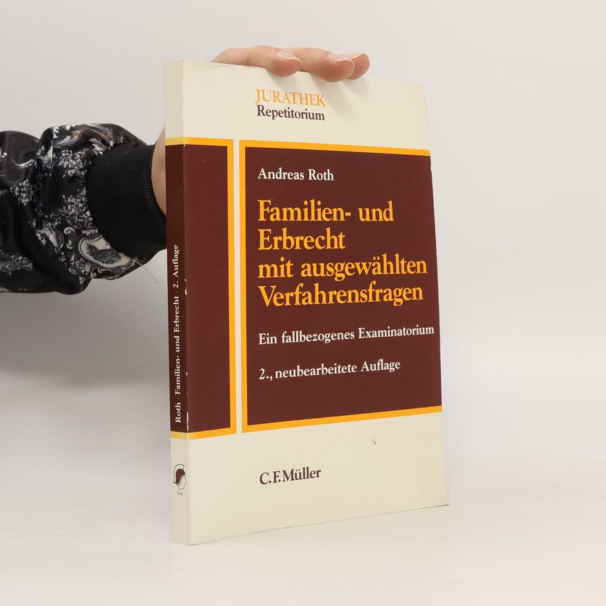 Andreas Roth Familien- und Erbrecht mit ausgewählten Verfahrensfragen