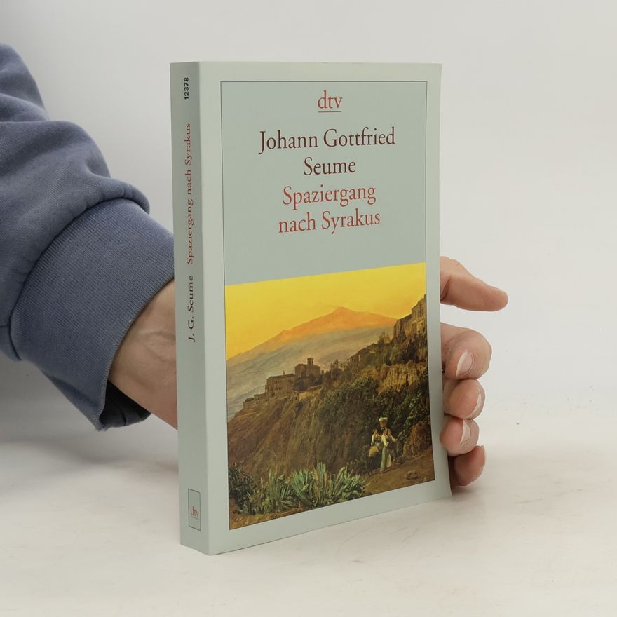 Johann Gottfried Seume Spaziergang nach Syrakus im Jahre 1802