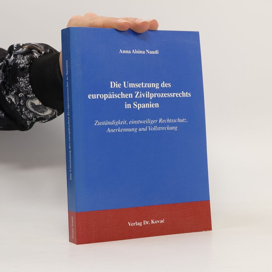 Anna Alsina Naudi Die Umsetzung des europäischen Zivilprozessrechts in Spanien