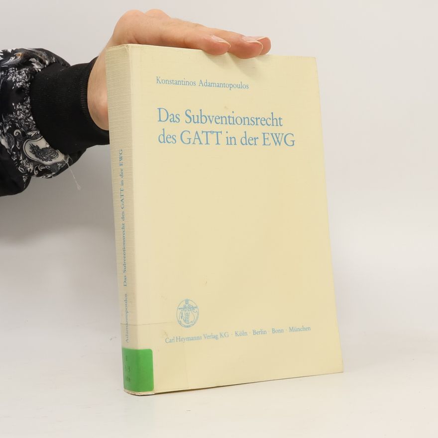 Konstantinos A. Adamantopoulos Das Subventionsrecht des GATT in der EWG