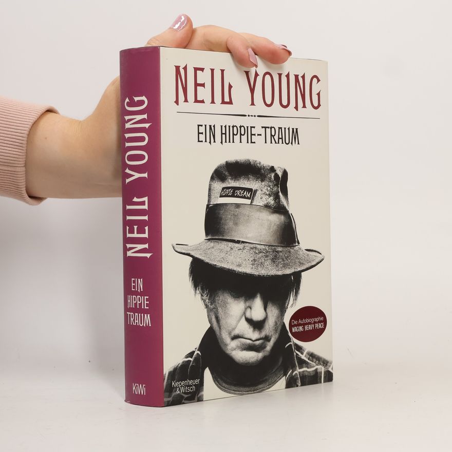 Neil Young Ein Hippie-Traum