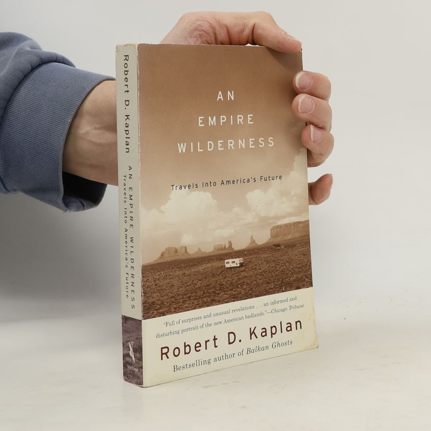Robert D. Kaplan An Empire Wilderness
