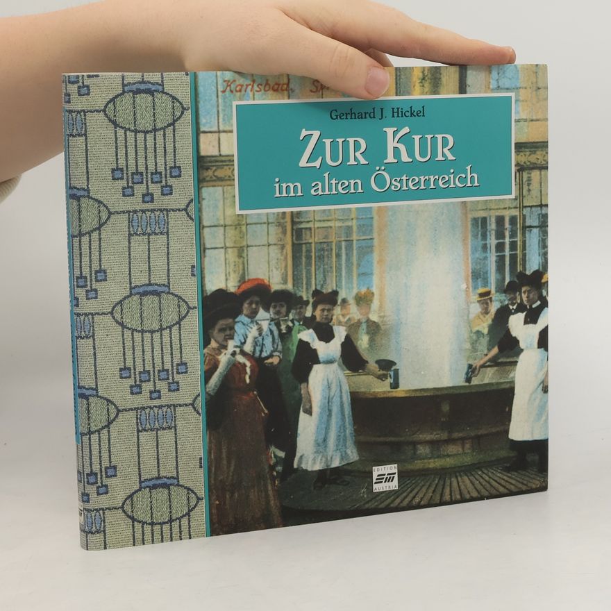 Gerhard J. Hickel Zur Kur im alten Österreich