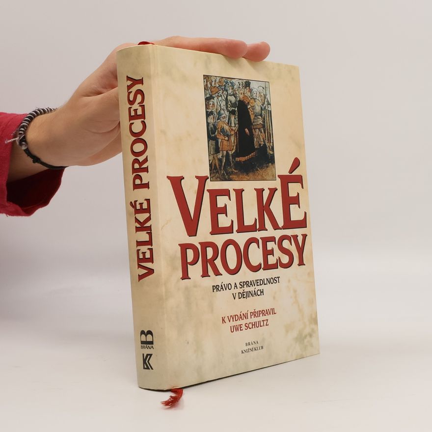 Uwe Schultz Velké procesy. Právo a spravedlnost v dějinách.
