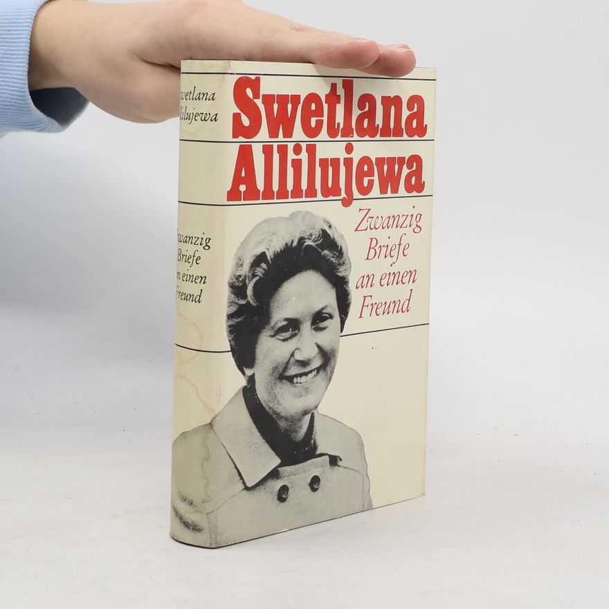 Svetlana Alliluyeva Zwanzig Briefe an einen Freund