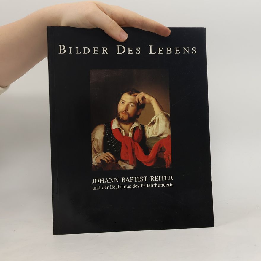 Johann Baptist Reiter Bilder des Lebens
