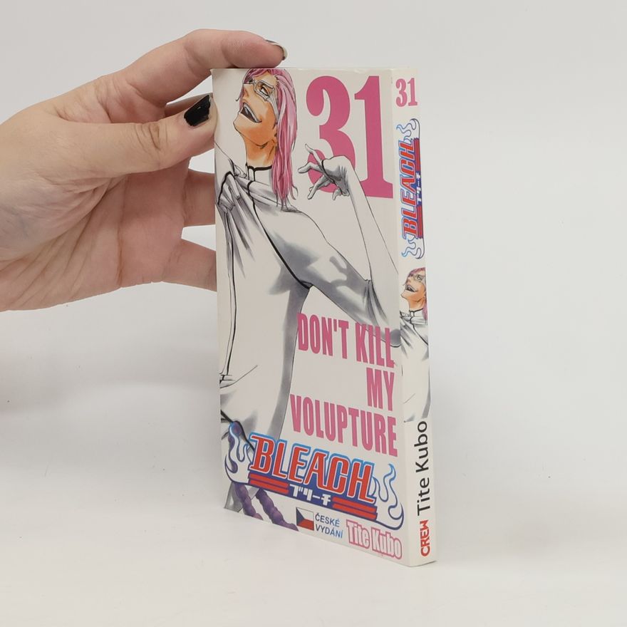 Tite Kubo Bleach volume 31: Don't kill my volupture