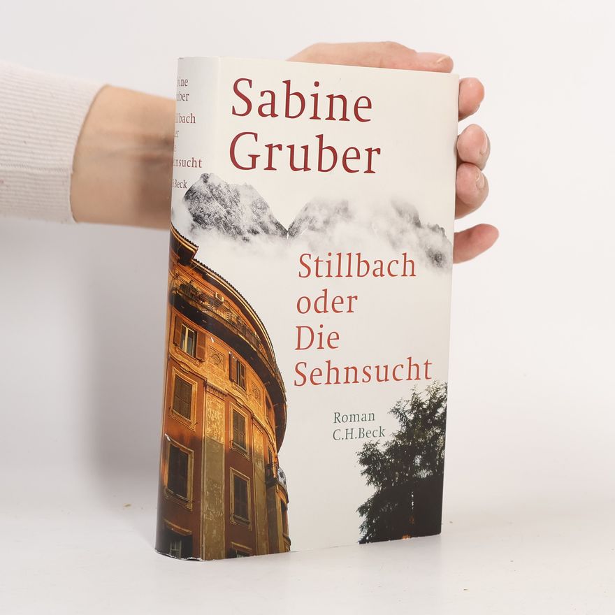 Sabine Gruber Stillbach oder die Sehnsucht