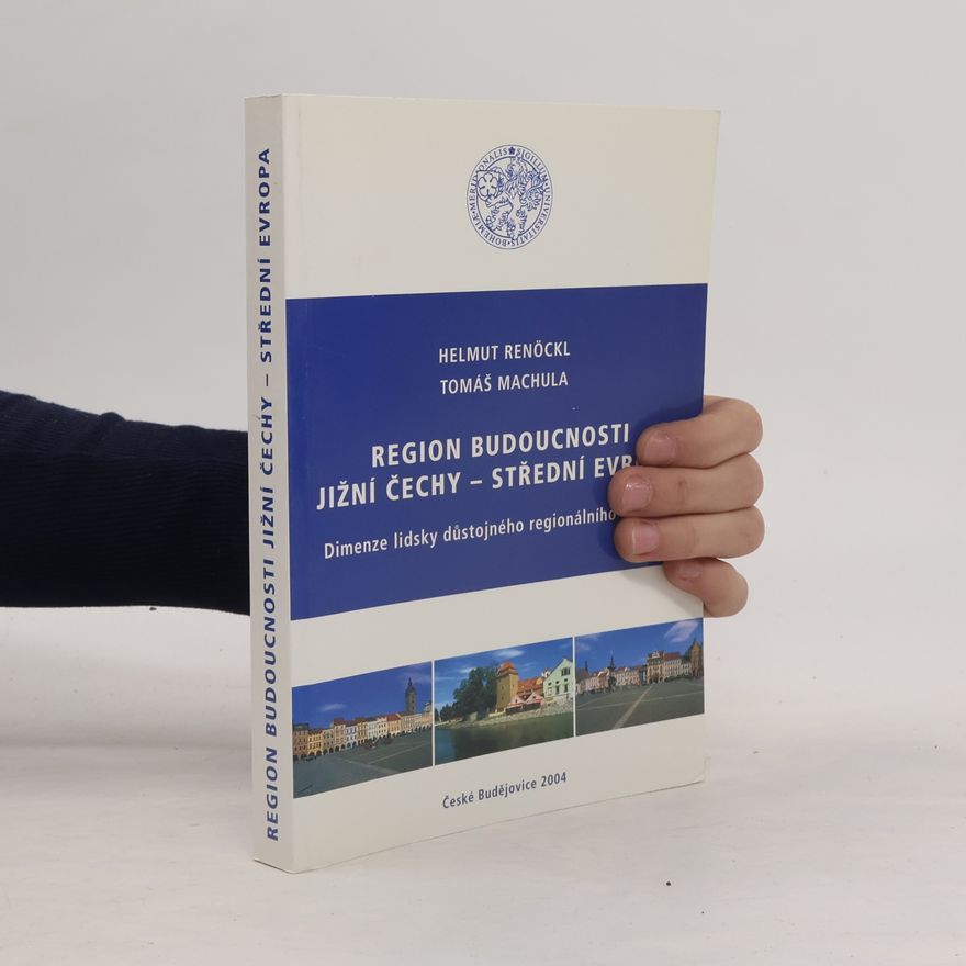 Helmut Renöckl Region budoucnosti Jižní Čechy - střední Evropa