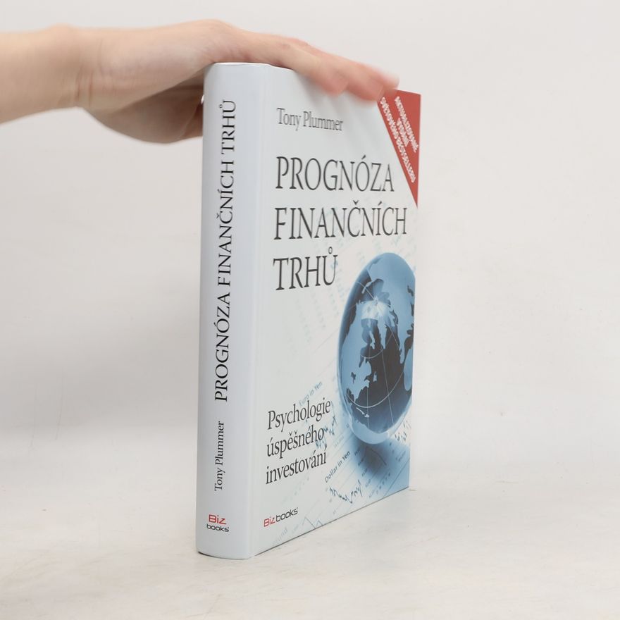 Tony Plummer Prognóza finančních trhů - Psychologie úspěšného investování