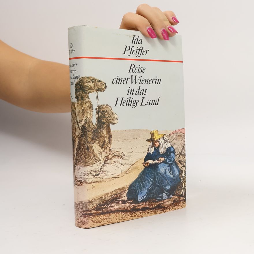 Ida Laura Pfeiffer Reise einer Wienerin in das Heilige Land