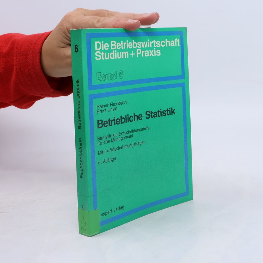 Ernst Unsin Die Betriebswirtschaft Studium + Praxis - 6: Betriebliche Statistik