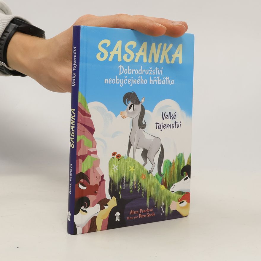Heather Alexander Sasanka. Dobrodružství neobyčejného hříbátka. Velké tajemství