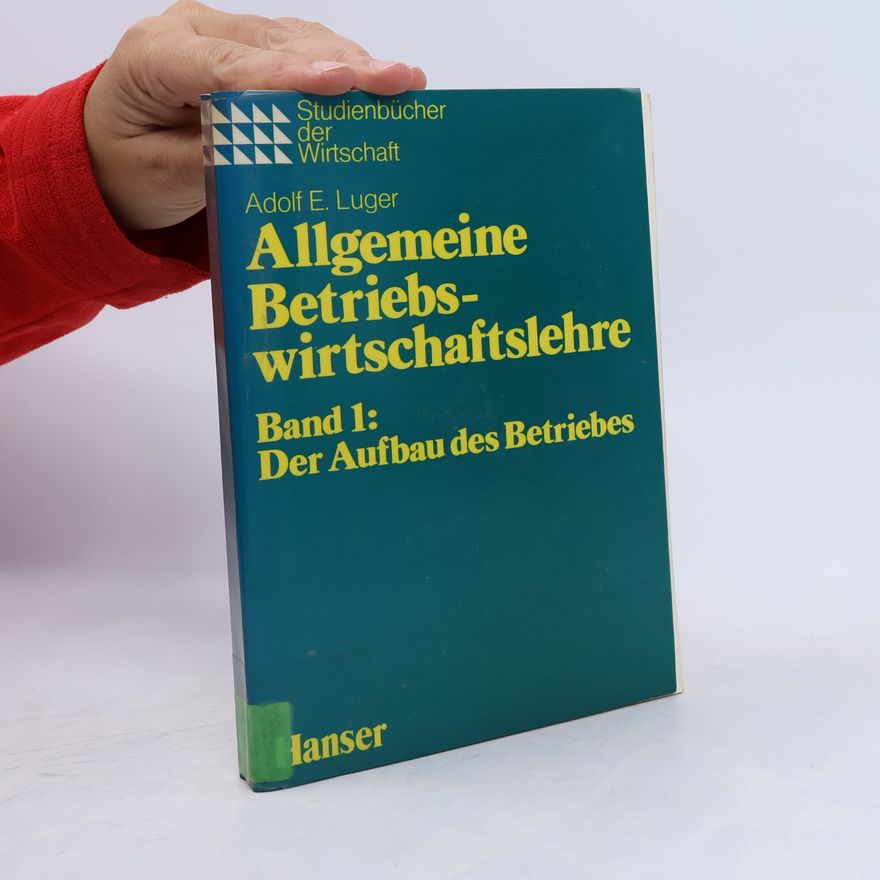 Adolf E. Luger Studienbücher der Wirtschaft - 1: Allgemeine Betriebswirtschaftslehre