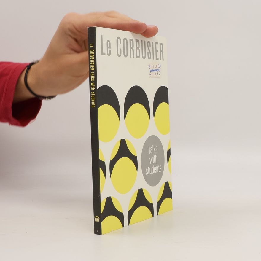 Le Corbusier Le Corbusier Talks with Students