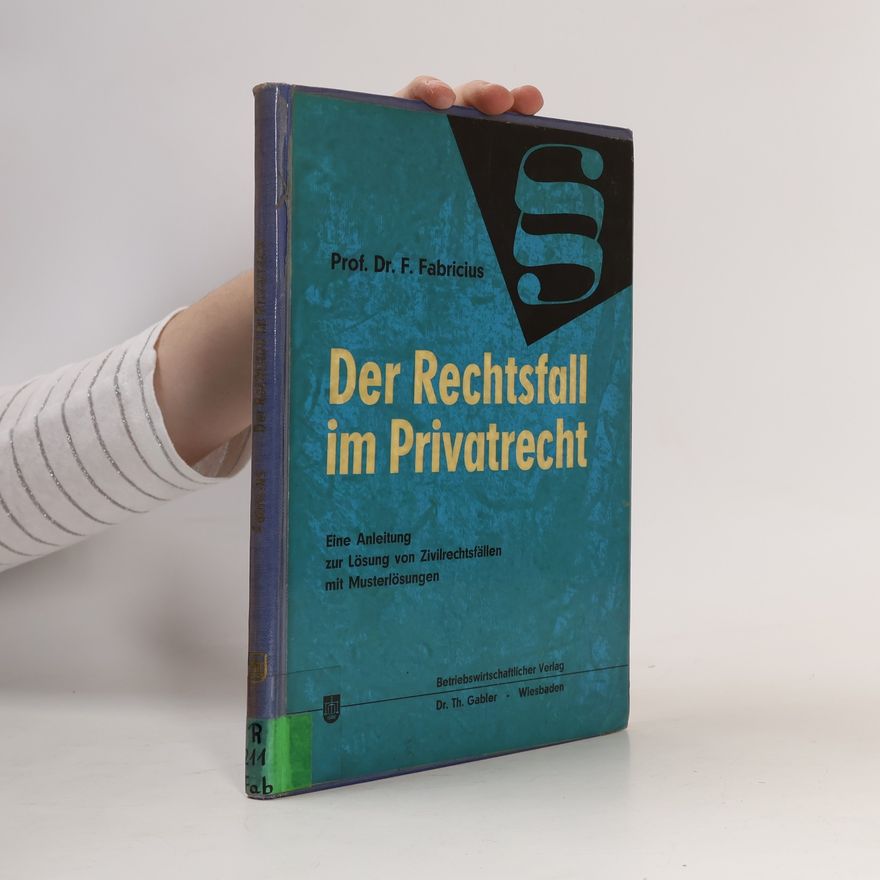 Fritz Fabricius Der Rechtsfall im Privatrecht