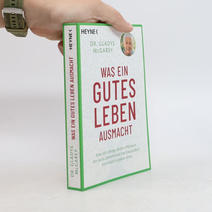 Gladys McGarey Was ein gutes Leben ausmacht