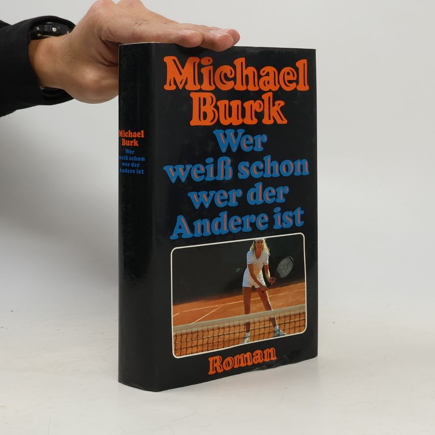 Michael Burk Wer weiss schon wer der Andere ist