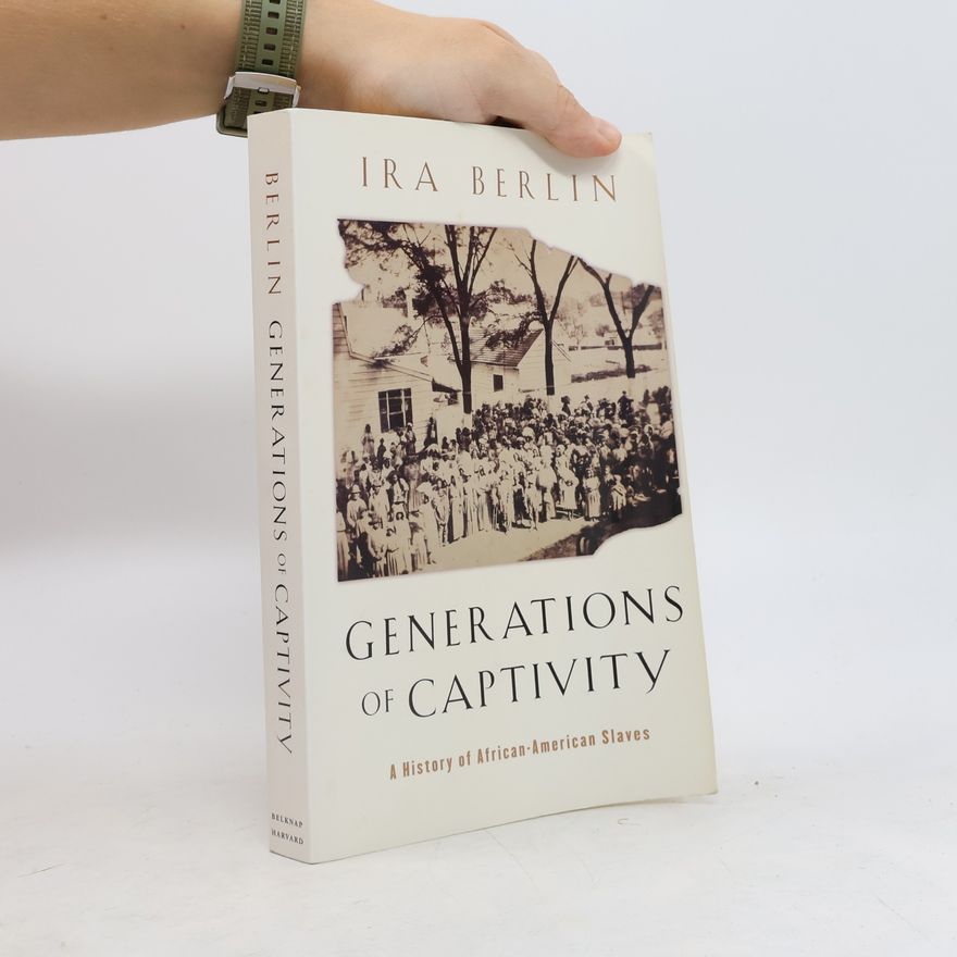 Ira Berlin Generations of Captivity