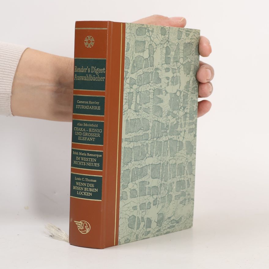 Cameron Hawley Reader's Digest Auswahlbücher. Sturmjahre. Chaka-König und grosser Elefant. Im Westen nichts Neues. Wenn die Bösen Buben locken