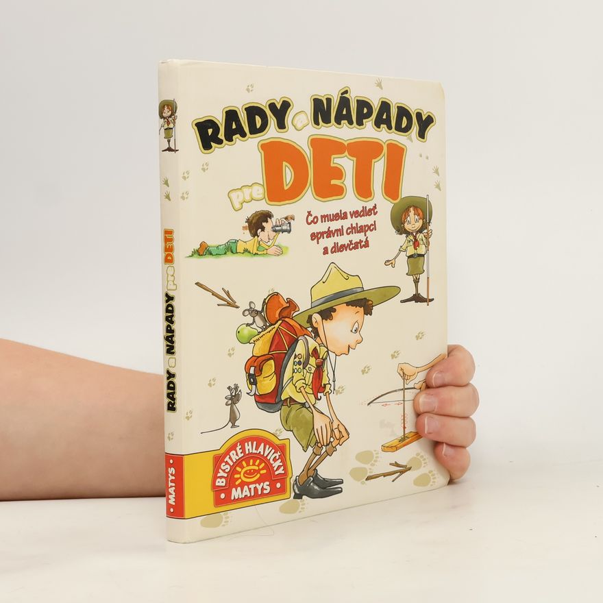 Various authors Rady a nápady pre deti : Čo musia vedieť správni chlapci a dievčatá