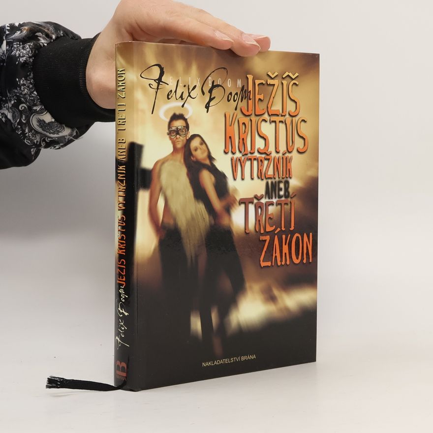 Felix Boom Ježíš Kristus výtržník aneb Třetí zákon