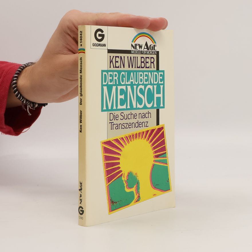Ken Wilber Der glaubende Mensch