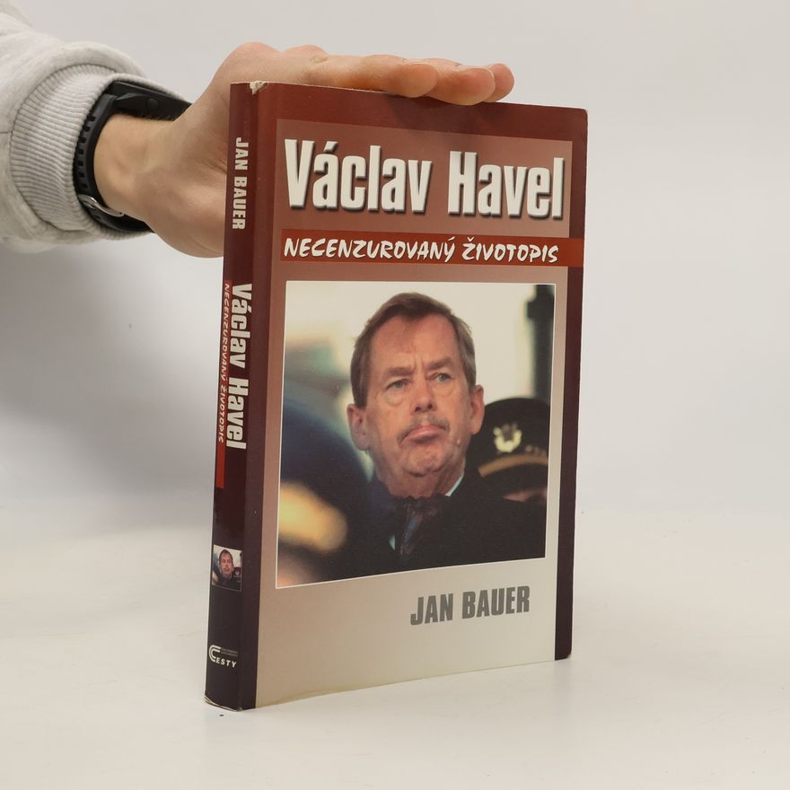 Jan Bauer Václav Havel: Necenzurovaný životopis