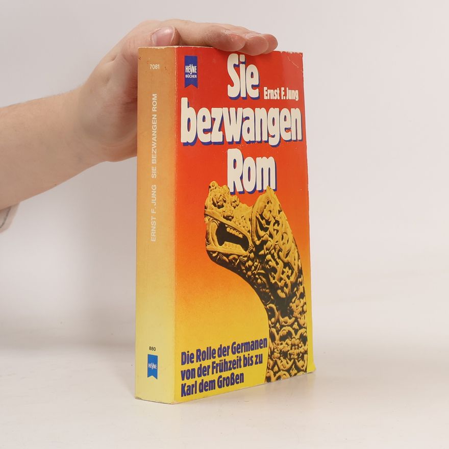 Ernst F. Jung Sie bezwangen Rom