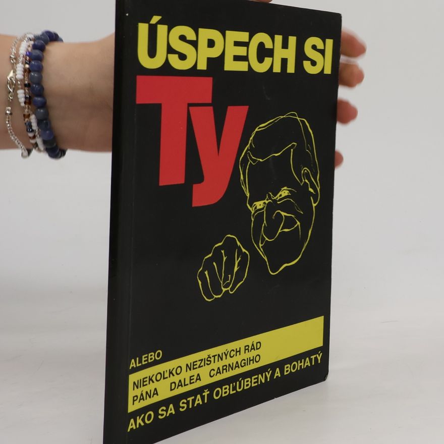 Juraj Kiška Úspech si ty alebo niekoľko nezištných rád pána Dalea Carnagiho ako sa stať obľúbený a bohatý