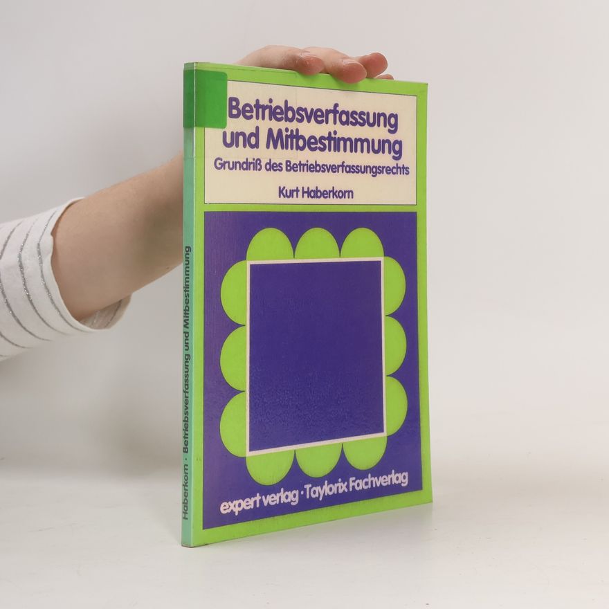 Kurt Haberkorn Betriebsverfassung und Mitbestimmung