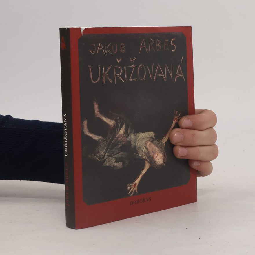 Jakub Arbes Ukřižovaná