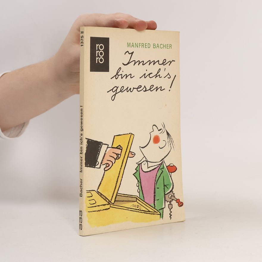 Manfred Bacher Immer bin ich's gewesen!.