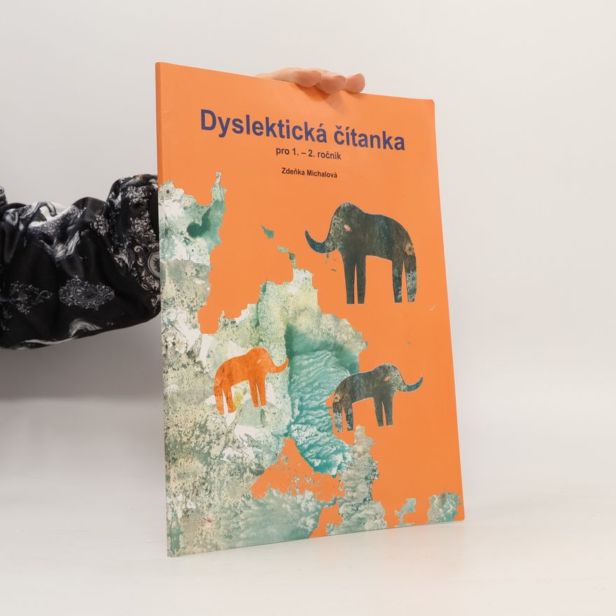 Zdeňka Michalová Dyslektická čítanka pro 1.-2. ročník: čítanka pro práci s dětmi se specifickými poruchami učení