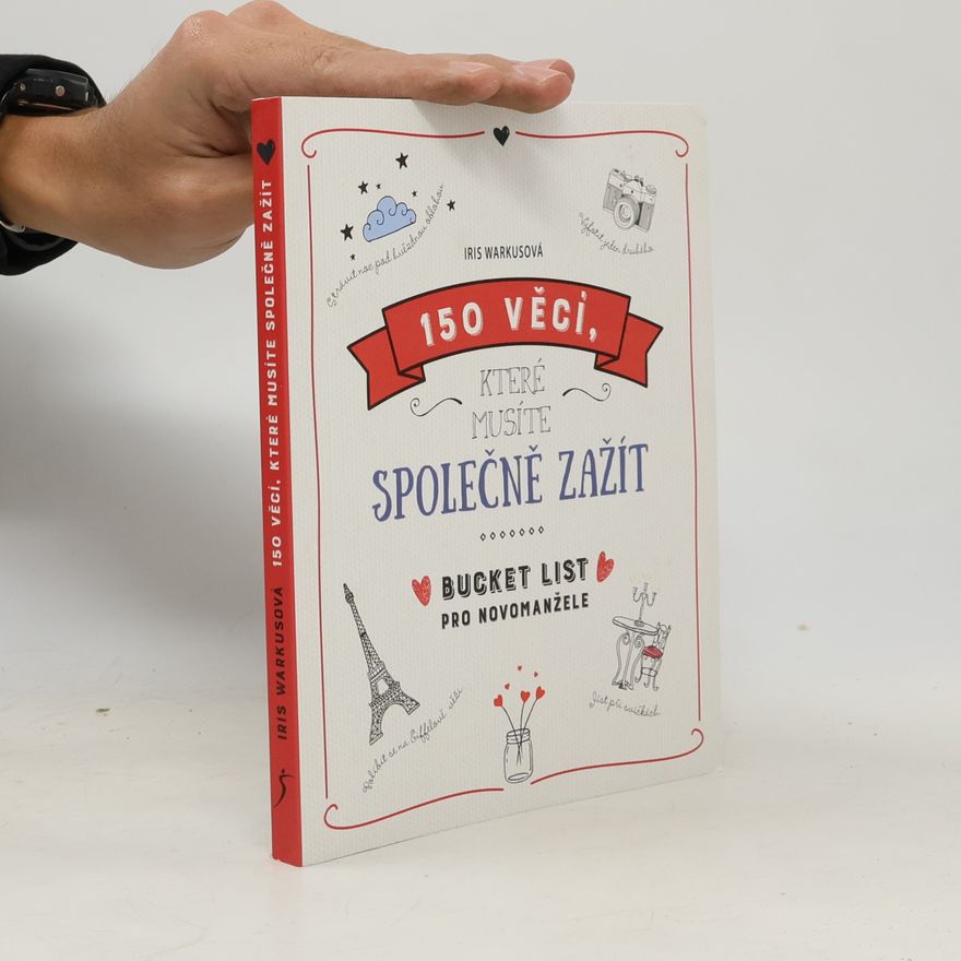 Iris Warkus 150 věcí, které musíte společně zažít. Bucket list pro novomanžele