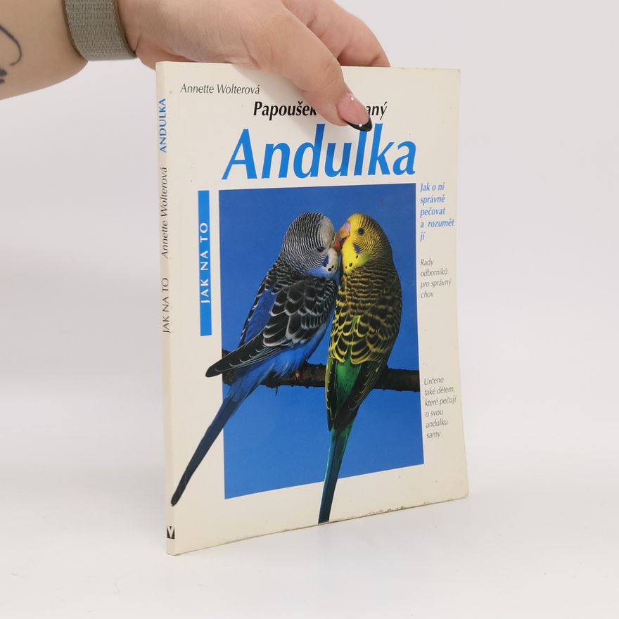 Annette Wolter Andulka : Správná péče : Rady odborníka pro správný chov