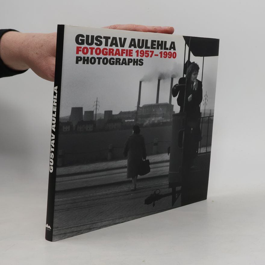 Gustav Aulehla Gustav Aulehla. Fotografie 1957-1990