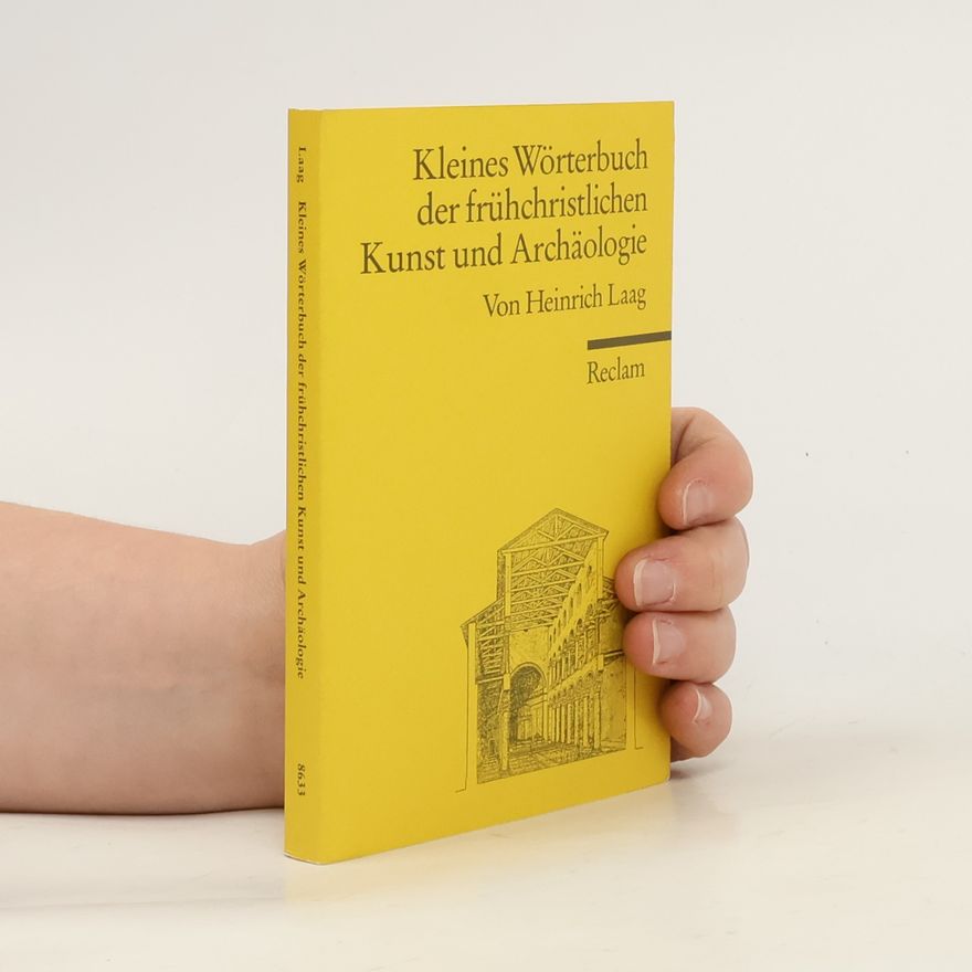 Heinrich Laag Kleines Wörterbuch der frühchristlichen Kunst und Archäologie