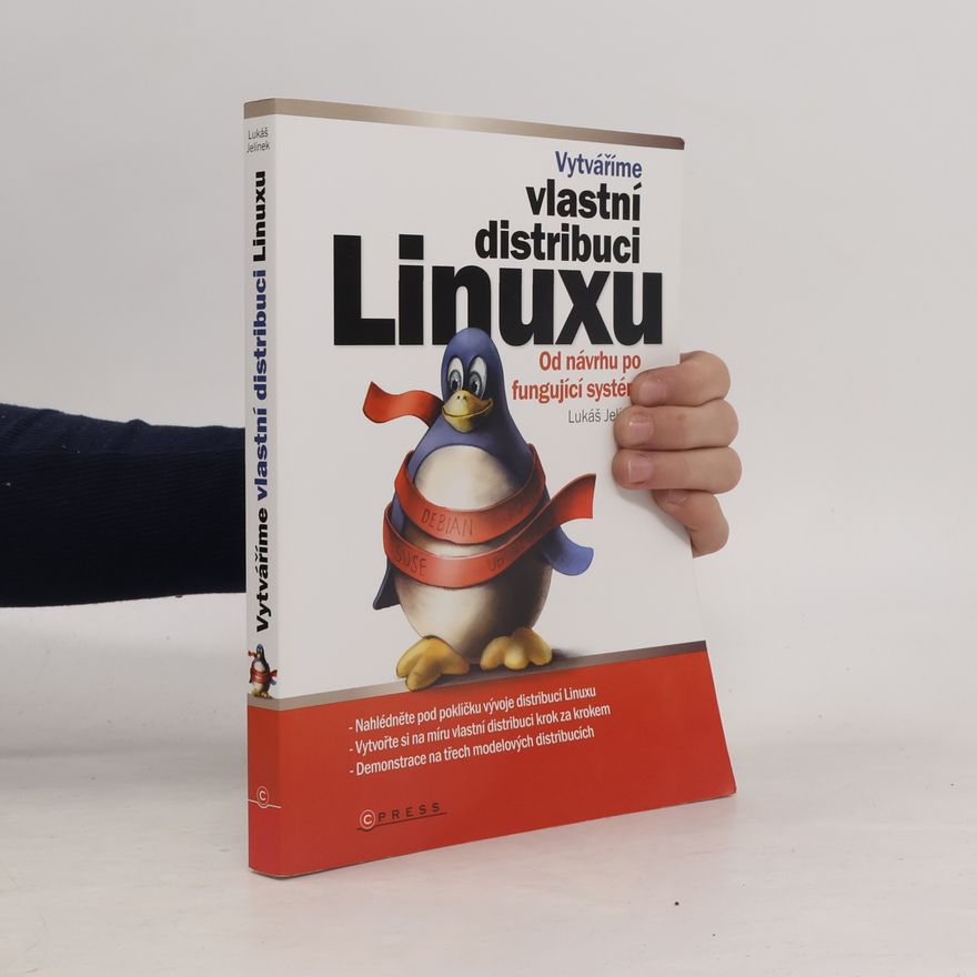 Lukáš Jelínek Vytváříme vlastní distribuci Linuxu – Od návrhu po fungující systém