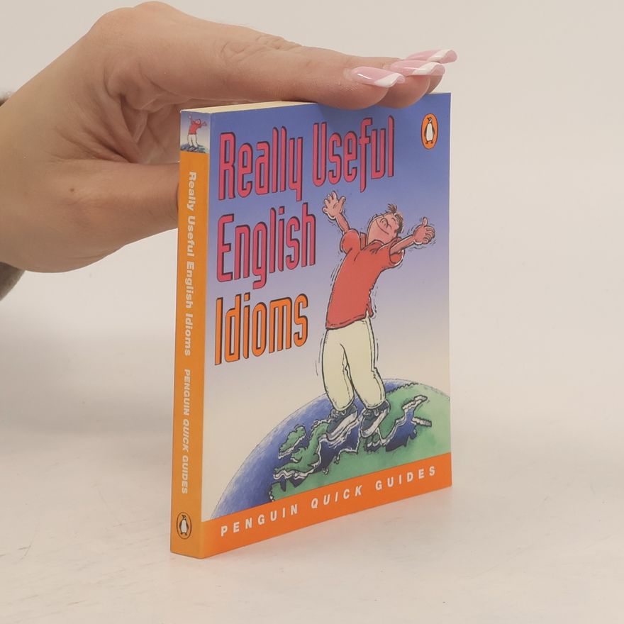 D. Arcy Adrian Vallance Really useful English idioms