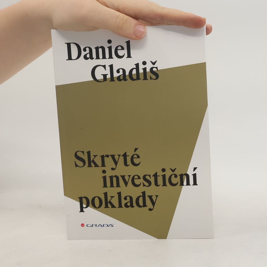 Daniel Gladiš Skryté investiční poklady