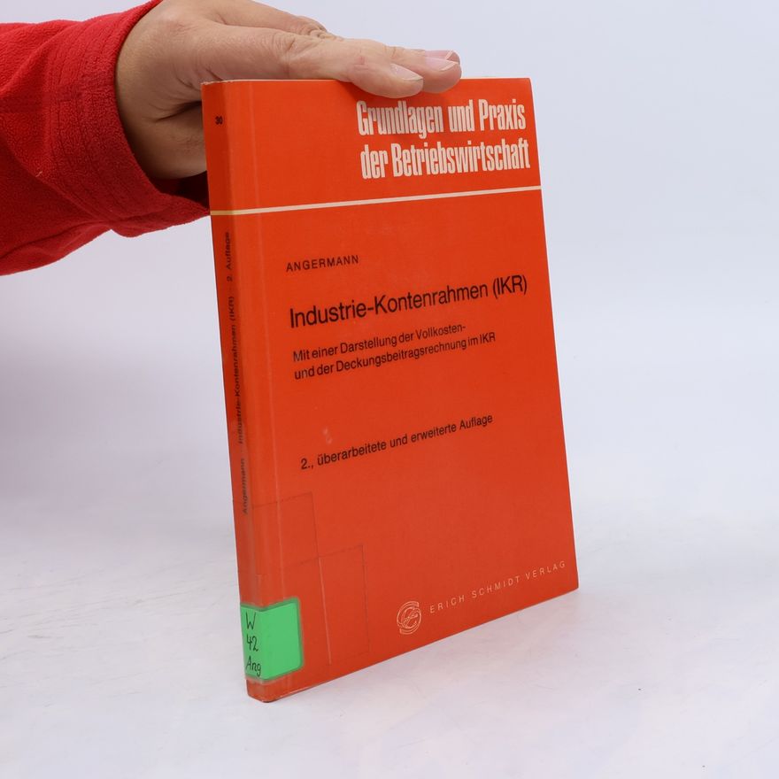 Adolf Angermann Grundlagen und Praxis der Betriebswirtschaft - 30: Industrie-Kontenrahmen (IKR)