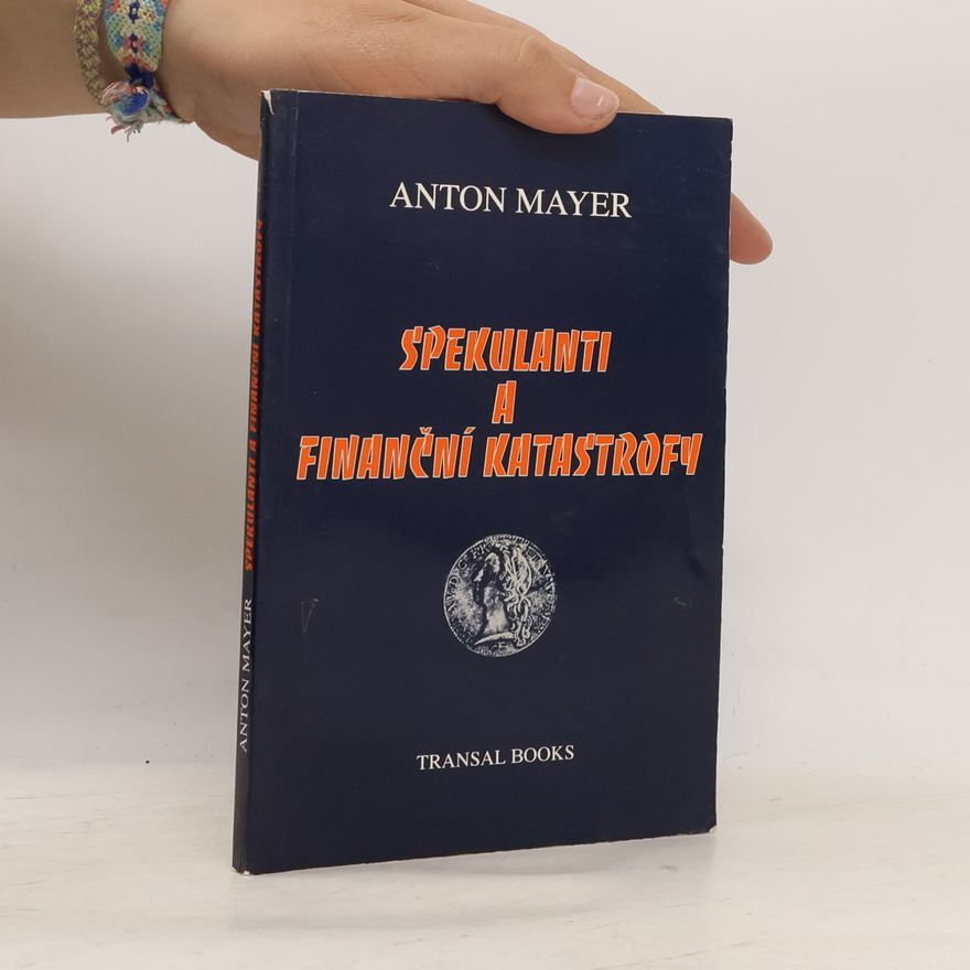 Anton Mayer Spekulanti a finanční katastrofy