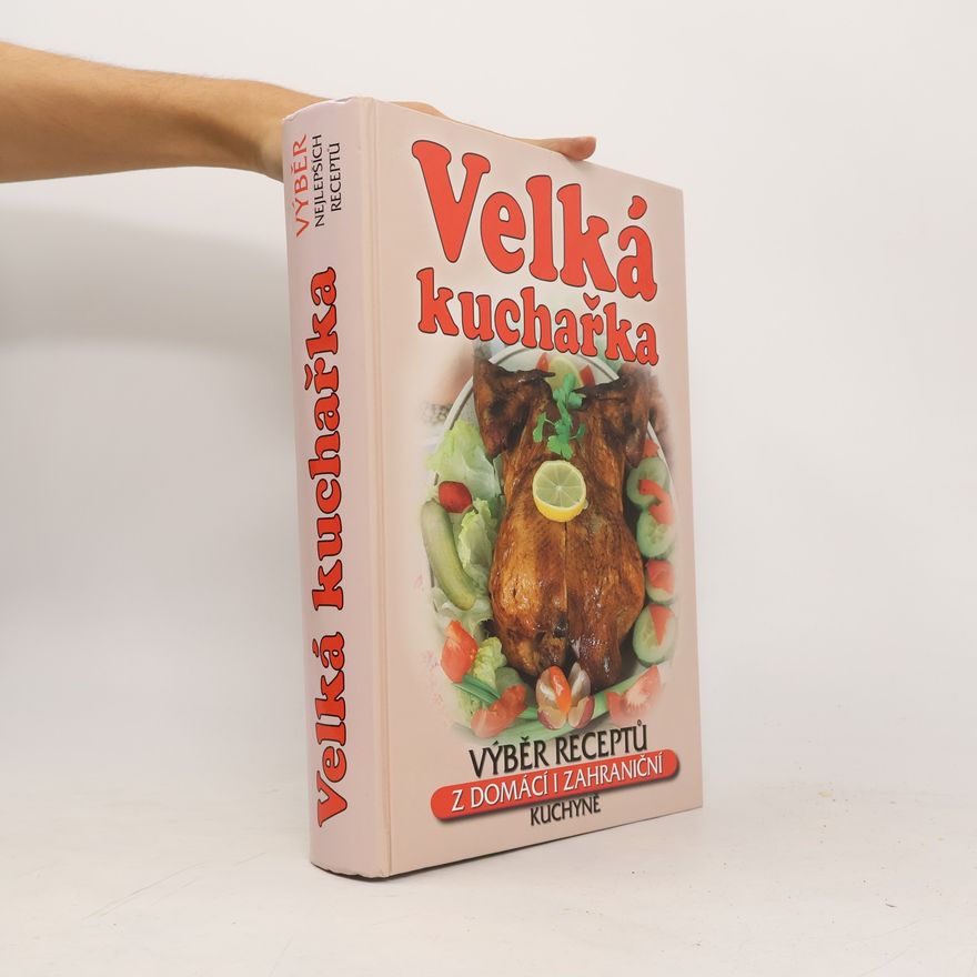 Zemanová Šárka Velká kuchařka. Výběr receptů z domácí i zahraniční kuchyně