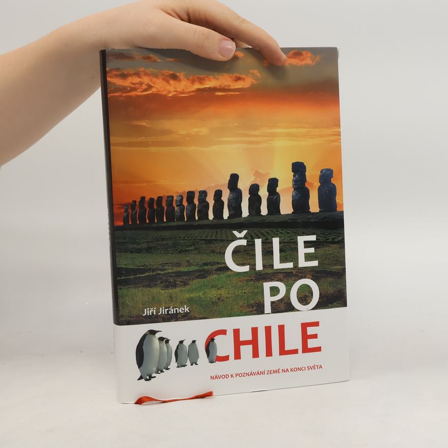 Jiří Jiránek Čile po Chile : návod k poznávání země na konci světa