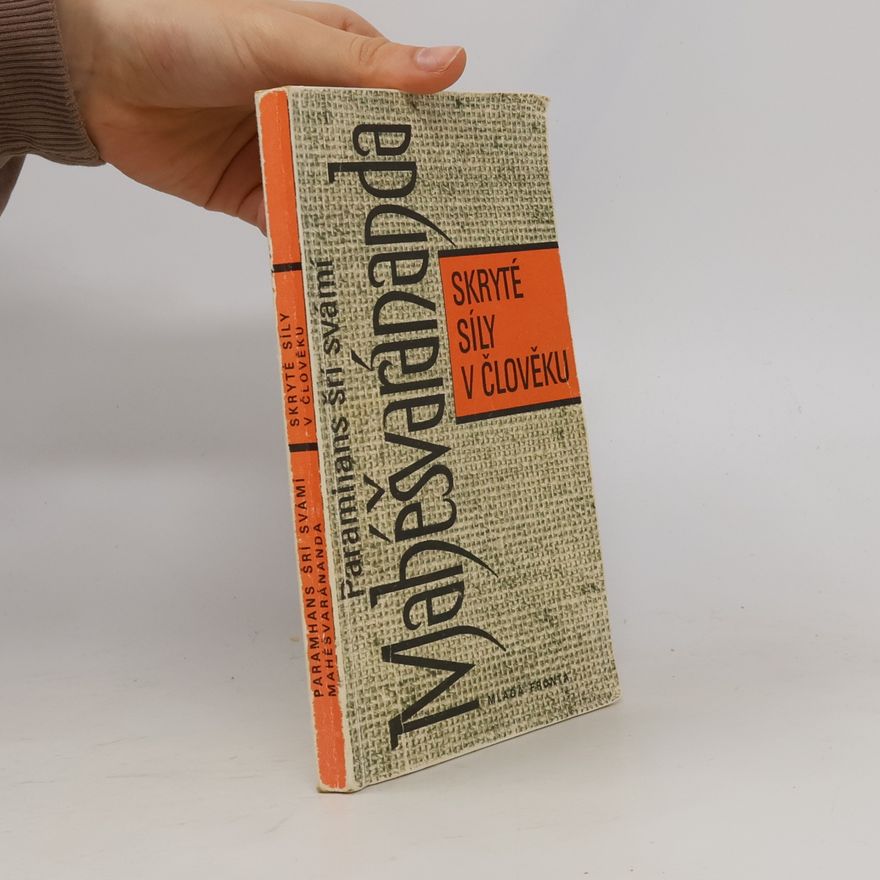 Swami Maheshwarananda Skryté síly v člověku