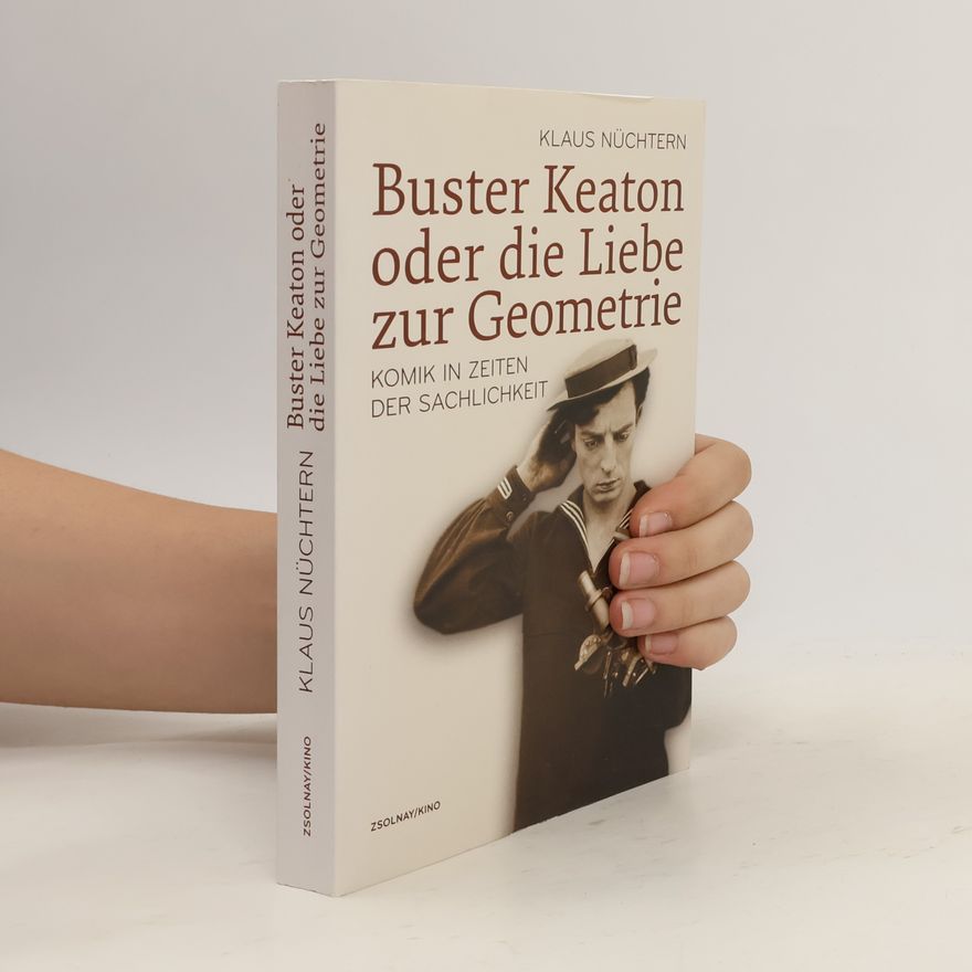 Klaus Nüchtern Buster Keaton oder die Liebe zur Geometrie